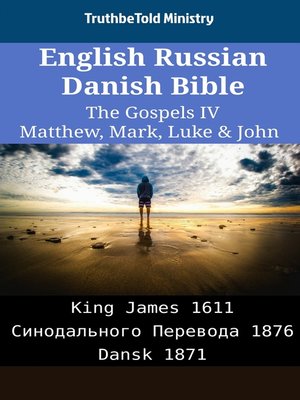 cover image of English Russian Danish Bible--The Gospels IV--Matthew, Mark, Luke & John